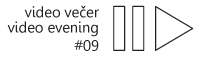 Video večer / Video Evening #09